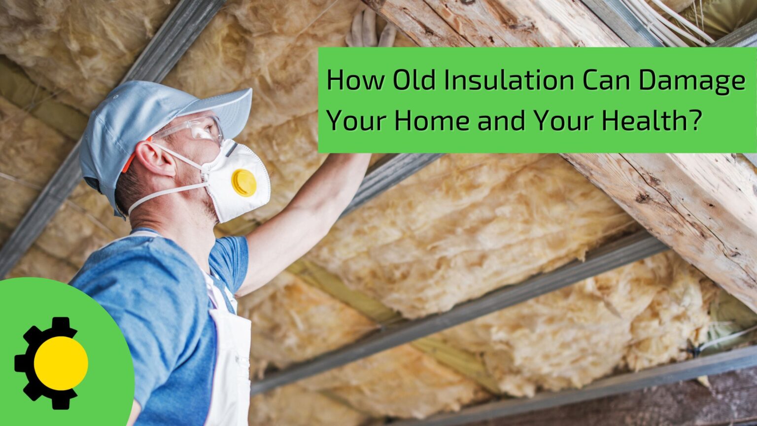 How Old Insulation Can Damage Your Home and Your Health? - Sunlight ...