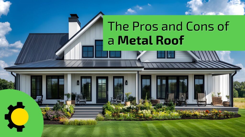 The Pros and Cons of a Metal Roof